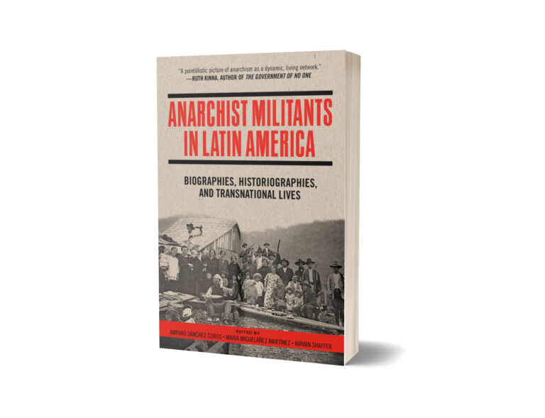 Anarchist Militants in Latin America: Biographies, Historiographies, and Transnational Lives
